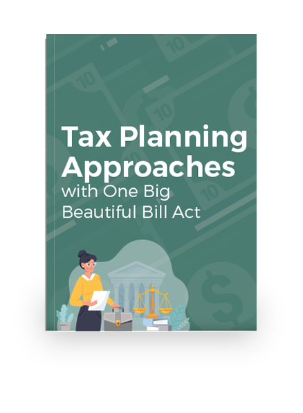 Tax Planning Approaches with One Big Beautiful Bill Act